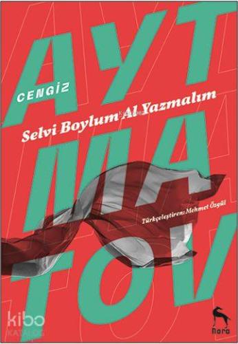 Selvi Boylum Al Yazmalım | Cengiz Aytmatov | Nora Kitap