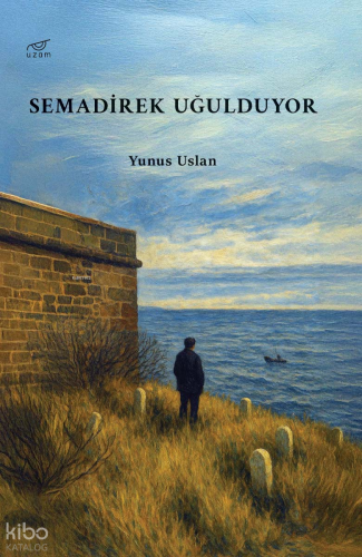 Semadirek Uğulduyor | Yunus Uslan | Uzam Yayınları