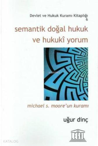 Semantik Doğal Hukuk ve Hukuki Yorum; Michael S. Moore' un Kuramı