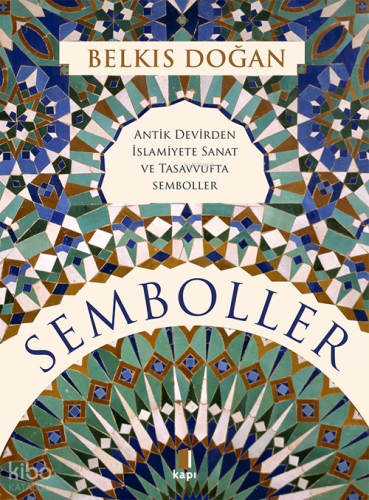 Semboller;Antik Devirden İslamiyete Sanat Ve Tasavvufta Semboller
