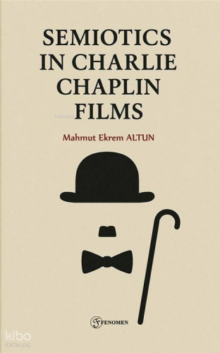 Semiotics in Charlie Chaplin Films | Mahmut Ekrem Altun | Fenomen Yayı