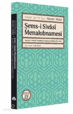 Şems-i Sivâsî Menakıbnamesi; Necmü'l-Hüda fi Menakıbı'ş-Şeyh Şemsüddin Ebi's-Sena