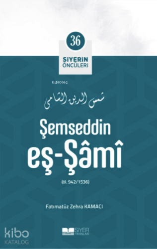 Şemseddin Eş Şami; Siyerin Öncüleri 36 | Fatımatüz Zehra Kamacı | Siye