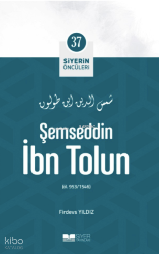 Siyerin Öncüleri 37 - Şemseddin İbn Tolun