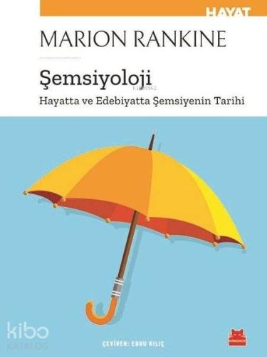 Şemsiyoloji; Hayatta ve Edebiyatta Şemsiyenin Tarihi