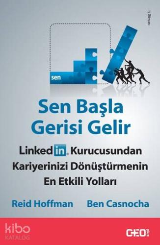 Sen Başla Gerisi Gelir; LinkedIn Kurucusundan Kariyerinizi Dönüştürmenin En Etkili Yolları