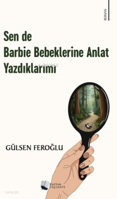 Sen de Barbie Bebeklerine Anlat Yazdıklarımı | Gülsen Feroğlu | Karina
