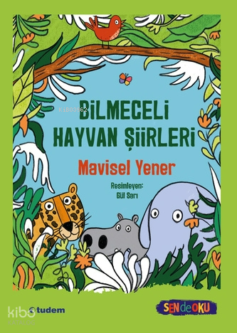 Sen De Oku- Bilmeceli Hayvan Şiirleri | Mavisel Yener | Tudem Yayınlar