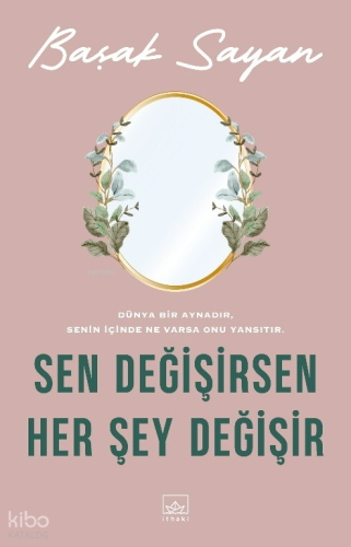 Sen Değişirsen Her Şey Değişir | Başak Sayan | İthaki Yayınları