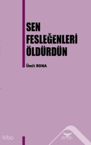 Sen Fesleğenleri Öldürdün