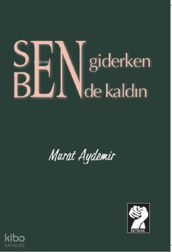 Sen Giderken Bende Kaldın | Murat Aydemir | İştirak Yayınları
