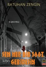 Sen Hep Bir Saat Geridesin