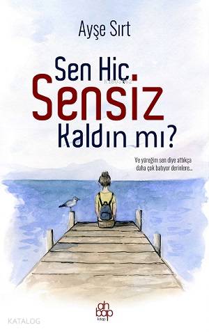 Sen Hiç Sensiz Kaldın Mı?