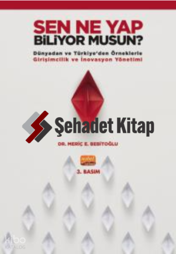 Sen Ne Yap Biliyor Musun? ;Dünyadan ve Türkiye’den Örneklerle Girişimcilik ve İnovasyon Yönetimi