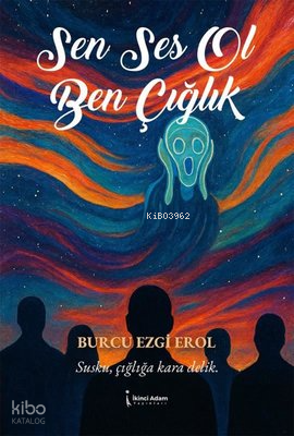 Sen Ses Ol Ben Çığlık