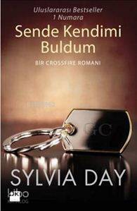 Sende Kendimi Buldum; Bir Crossfire Romanı | Sylvia Day | Doğan Kitap