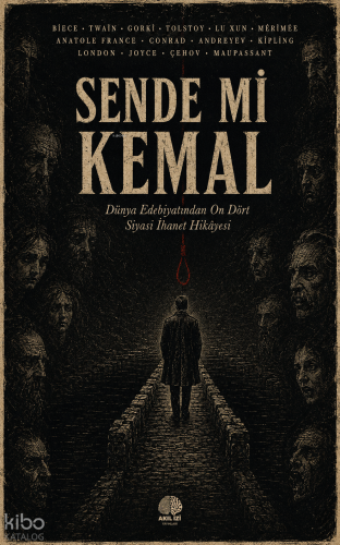 Sende mi Kemal;Dünya Edebiyatından On Dört Siyasi İhanet Hikâyesi | K