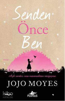 Senden Önce Ben | Jojo Moyes | Pegasus Yayıncılık
