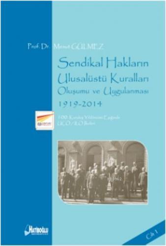 Sendikal Hakların Ulusalüstü Kuralları Oluşumu ve Uygulanması Cilt 1; 1919-2014