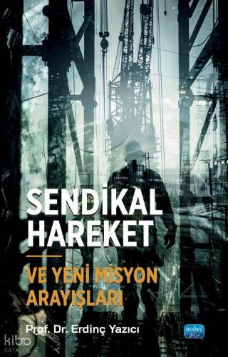Sendikal Hareket ve Yeni Misyon Arayışları | Erdinç Yazıcı | Nobel Aka