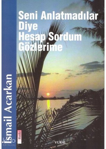 Seni Anlatmadılar Diye Hesap Sordum Gözlerime