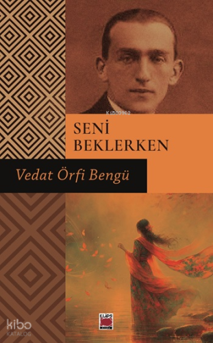 Seni Beklerken | Vedat Örfi Bengü | Elips Kitap