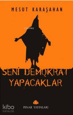 Seni Demokrat Yapacaklar