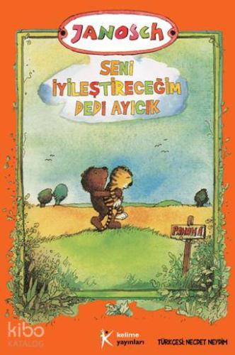 Seni İyileştireceğim Dedi Ayıcık | Janosch | Kelime Yayınları