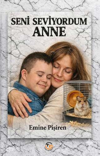 Seni Seviyordum Anne | Emine Pişiren | Tunç Yayıncılık