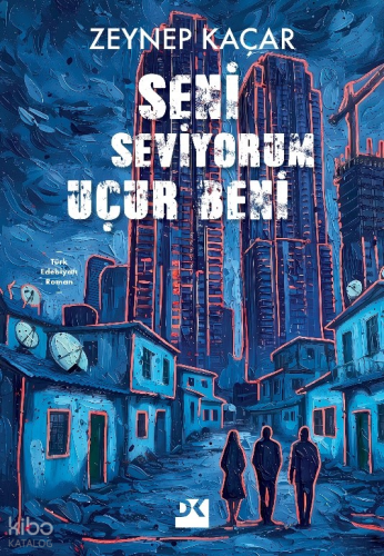 Seni Seviyorum Uçur Beni | Zeynep Kaçar | Doğan Kitap