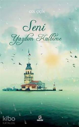 Seni Yazdım Kalbime | Gül Çiçek | Onur Kitap
