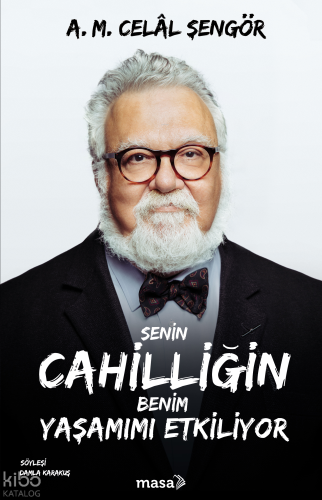 Senin Cahilliğin Benim Yaşamımı Etkiliyor