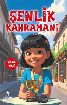 Şenlik Kahramanı | Hilal Kılıç | Öğretmen Yazarlar