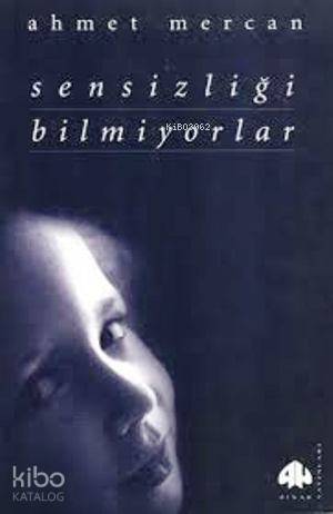 Sensizliği Bilmiyorlar | Ahmet Mercan | Pınar Yayınları