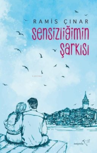 Sensizliğimin Şarkısı | Ramis Çınar | Müptela Yayınevi