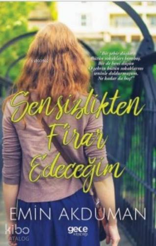 Sensizlikten Firar Edeceğim