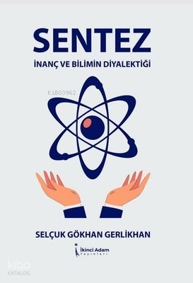 Sentez İnanç ve Bilimin Diyalektiği