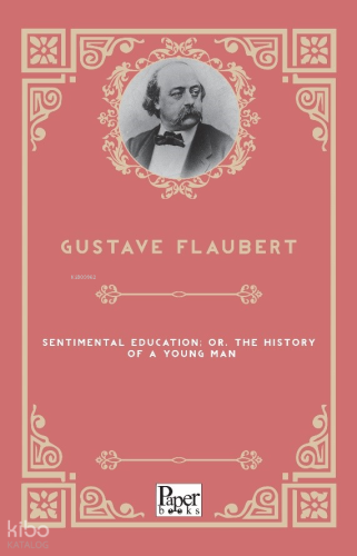 Sentimental Education;Or, The History of a Young Man | Gustave Flauber