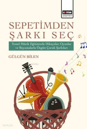 Sepetimden Şarkı Seç;Temel Müzik Eğitiminde Hikayeler, Oyunlar ve Boya