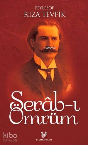 Serâb-ı Ömrüm; Osmanlı Türkçesi aslı ile birlikte, sözlükçeli