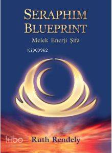 Seraphim Blueprint; Melek Enerji Şifa | Ruth Rendely | Arkeoloji ve Sa