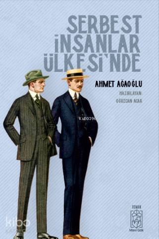 Serbest İnsanlar Ülkesi'nde | Ahmet Ağaoğlu | Mavi Gök Yayınları