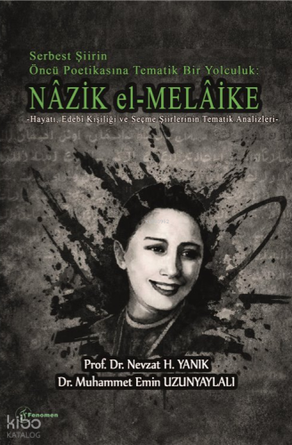 Serbest Şiirin Öncü Politikasına Tematik Bir Yolculuk: Nazik el-Melaik