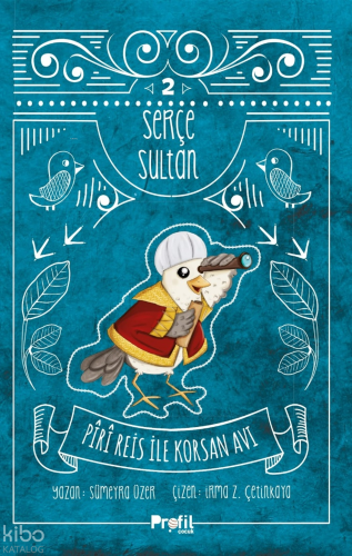 Serçe Sultan 2;Piri Reis İle Korsan Avı | Sümeyra Üzer | Profil Çocuk