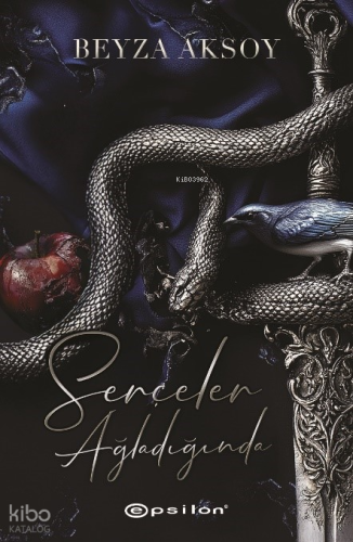 Serçeler Ağladığında (Sert Kapak) | Beyza Aksoy | Epsilon Yayınevi