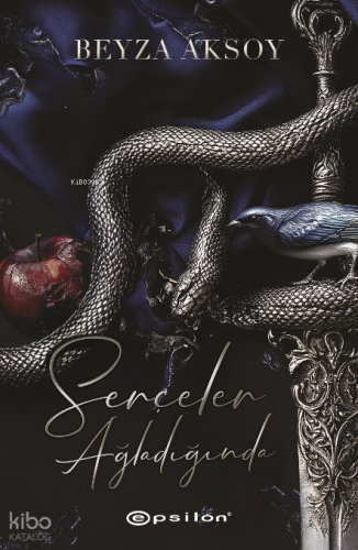 Serçeler Ağladığında | Beyza Aksoy | Epsilon Yayınevi