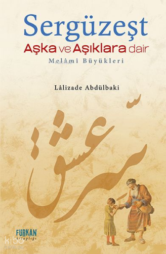 Sergüzeşt  Aşka ve Aşıklara Dair;Melami Büyükleri