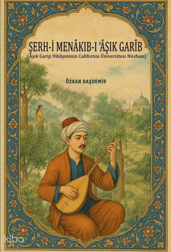 Şerh-i Menakıb-ı Aşık Garib (Aşık Garip Hikayesinin California Ünivers