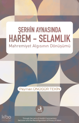 Şerhin Aynasında Harem – Selamlık;Mahremiyet Algısının Dönüşümü | Peym