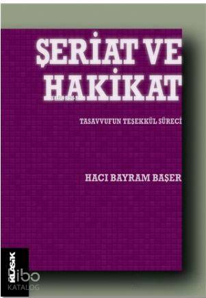 Şeriat ve Hakikat; Tasavvufun Teşekkül Süreci